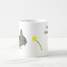 "Leave the dandelions for me!" mug