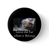 Leave the Fur where it Belongs Pinback Button
