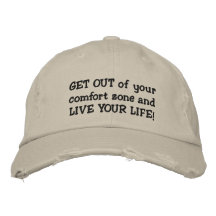 Leave your comfort zone behind. embroidered hat