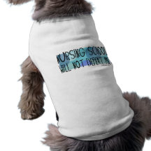 L'école d'infirmières ne me défera pas t-shirts pour chien