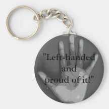 "Left-handed and proud of it!" Keychains