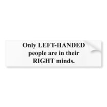 Left-Handed People in Their Right Mind bumper stickers