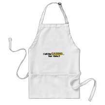 Left The Casino For This? Apron