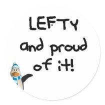 Lefty and Proud of it! With penguin, black writing Round Stickers