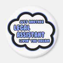 Legal Assistant .. Livin' The Dream Refrigerator Magnets