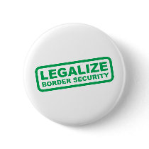 Legalize Border Security Button