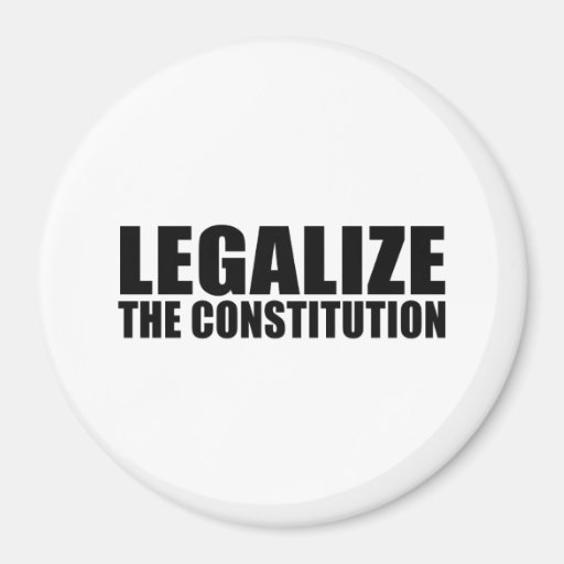 Legalize the constitution fridge magnets