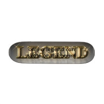 legend, only a legend can skate on dis board skate boards