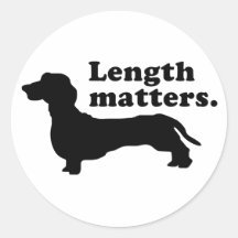 "Length Matters." (Dachshund) Round Stickers