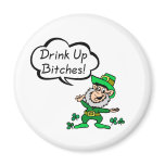 Leprechaun Drink Up Bitches magnets