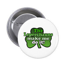 Leprechauns Make Me Do It Button
