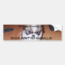 Les chiens ne font pas des hairballs ! autocollants pour voiture
