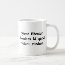 Les hommes croient aisément ce qu'ils veulent croi tasse