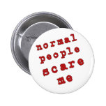 Les personnes normales m'effrayent ! badges avec agrafe