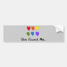 Lesbian Gifts "She Found Me." Bumper Sticker