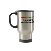 Lesbians don't know dick mug