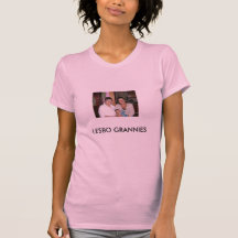 LESBO GRANNIES - Customized - Customized Tee Shirt