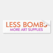 LESS BOMBS,  MORE ART SUPPLIES BUMPER STICKERS