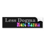 Less Dogma More Karma Bumper Sticker bumper stickers