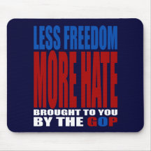 LESS FREEDOM MORE HATE BY THE GOP MOUSE PAD