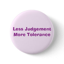 Less Judgement More Tolerance Pin