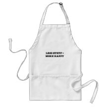 Less Stuff = More Happy Apron