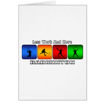 Less Work And More Badminton Greeting Card