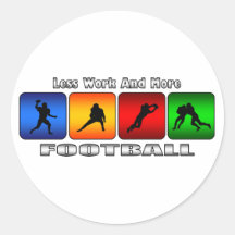 Less Work And More Football Round Stickers
