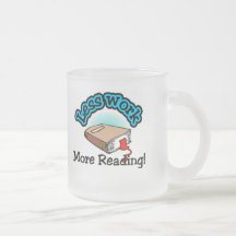 Less Work, More Reading T-shirts and Gifts. Coffee Mug
