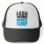 Less work more surf trucker hats