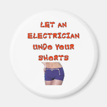 LET AN ELECTRICIAN UNDO YOUR SHORTS FRIDGE MAGNET
