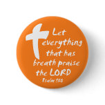 Let Everything that has Breath Praise the LORD buttons