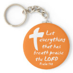Let Everything that has Breath Praise the LORD keychains