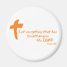 Let Everything that has Breath Praise the LORD Magnet