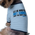 Let He Who Has Not Sinned Cast the First Stone pet clothing
