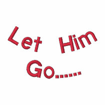 Let Him Go...... Embroidered Polo Shirt