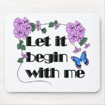 Let It Begin With Me Mouse Pad