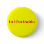 Let It Rain Sunshine Pinback Buttons