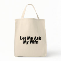 Let Me Ask My Wife Bags
