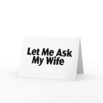 Let Me Ask My Wife