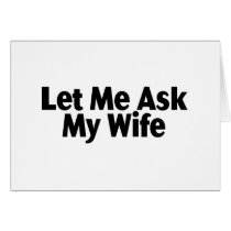 Let Me Ask My Wife