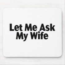 Let Me Ask My Wife