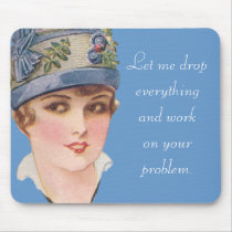 Let me drop everything... mouse pads