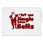 Let me Jingle your Bells Greeting Cards