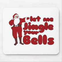Let me Jingle your Bells Mouse Pads