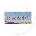 Let Me See Yer Id! Round Stickers