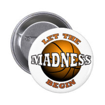 LET THE MADNESS BEGIN PINBACK BUTTON