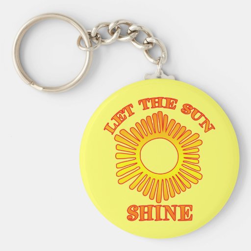 Let The Sun Shine Keychains
