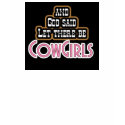 Let there be CowGirls LONG SLEEVED T t-shirts