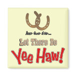 Let there be Yeehaw Magnets